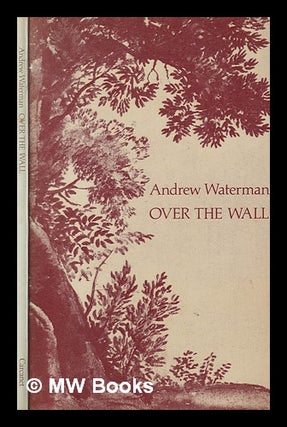 Item #325091 Over the wall / Andrew Waterman. Andrew Waterman, 1940
