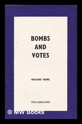 Item #325130 Bombs and votes / Wayland Young. Wayland Hilton Young, 1923