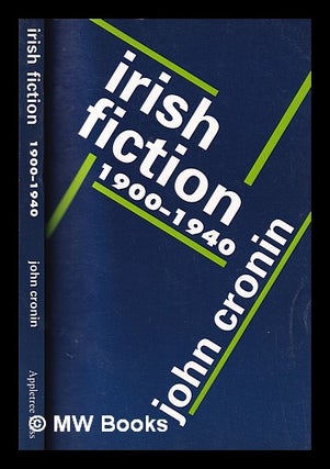 Item #325150 Irish fiction : 1900-1940 / John Cronin. John Cronin, 1928