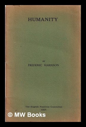 Item #325172 Humanity / by Frederic Harrison. Frederic Harrison
