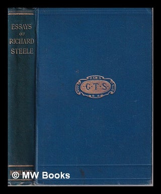 Item #325188 Essays of Richard Steele/ selected and edited by L.E. Steele. Richard Sir Steele