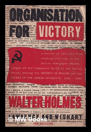 Item #325270 Organisation for victory / edited by Walter M. Holmes. Walter M. Holmes