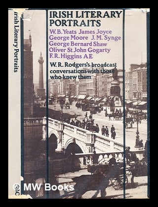 Item #325333 Irish literary portraits : W.B. Yeats, James Joyce, George Moore, J.M. Synge, George...