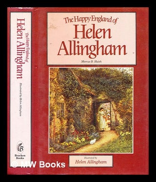 Item #325356 The happy England of Helen Allingham / Marcus B. Huish ; with 80 full-colour...
