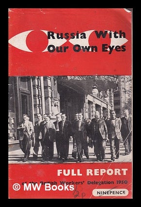 Item #325429 Russia with our own Eyes/ Full Report of the British Workers' Delegation 1950....