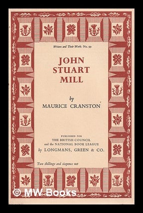 Item #325571 John Stuart Mill/ by Maurice Cranston. Maurice Cranston