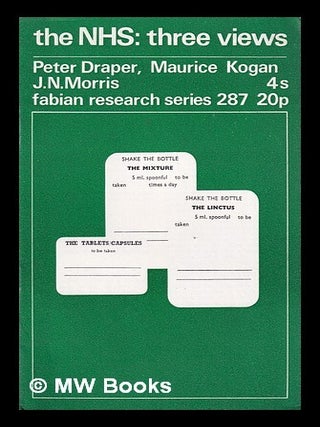 Item #325608 The NHS: three views / Peter Draper, Maurice Kogan, J.N. Morris. Peter Draper,...