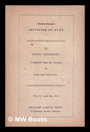Item #325625 Boehm-Bawerk's Criticism of Marx/ by Rudolf Hilferding/ translated from the German...