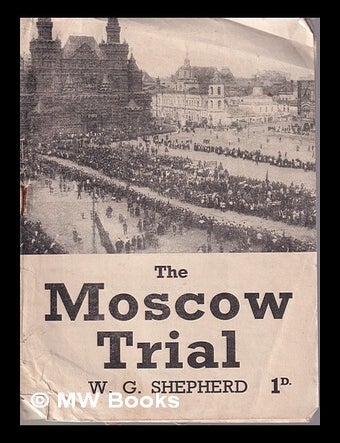Item #325634 The Moscow Trial, August 1936/ by W.G. Shepherd. W. G Shepherd.