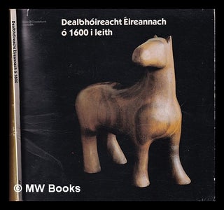 Item #325641 Dealbhóireacht Éireannach ó 1600 i leith / Anne O. Crookshan. Anne O. Crookshank,...
