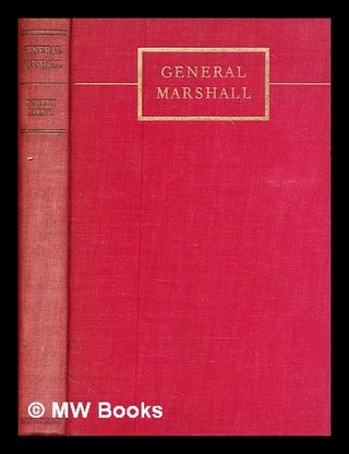 Item #325720 General Marshall: a study in loyalties. Robert Payne