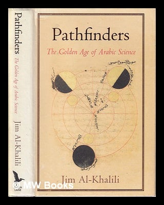 Item #325829 Pathfinders: the golden age of Arabic science / Jim al-Khalili. Jim Al-Khalili, 1962