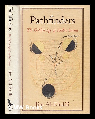Item #325829 Pathfinders: the golden age of Arabic science / Jim al-Khalili. Jim Al-Khalili, 1962-.