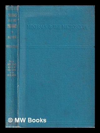 Item #325836 Minerals and the Microscope/ by H.G. Smith. Henry G. Smith