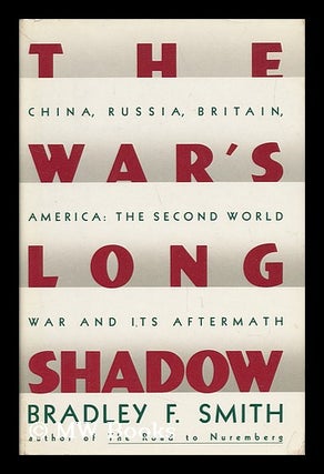 Item #32584 The War's Long Shadow - the Second World War and its Aftermath; China, Russia,...