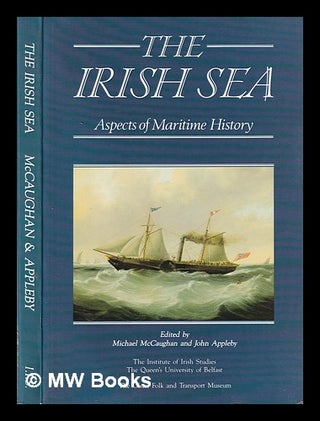 Item #325884 The Irish Sea: aspects of maritime history / edited by Michael McCaughan and John...