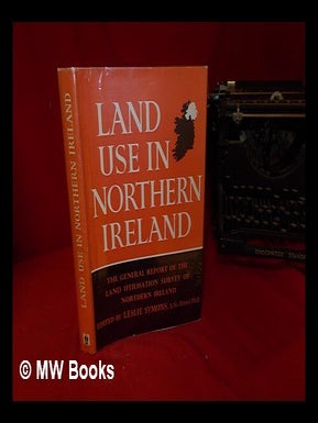 Item #325964 Land use in Northern Ireland : the general report of the Land utilisation survey of...