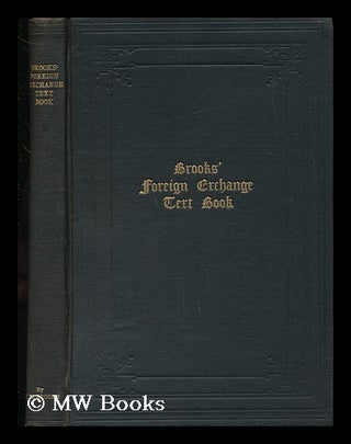 Item #32600 Brooks' Foreign Exchange Text Book - an Elementary Treatise on Foreign Exchange and...