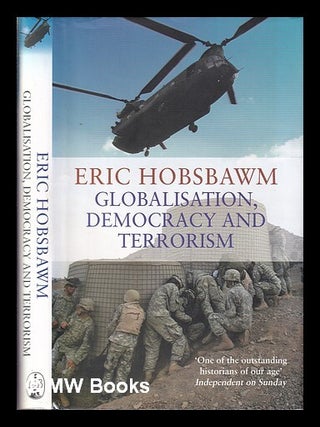 Item #326006 Globalisation, democracy and terrorism / Eric Hobsbawm. E. J. Hobsbawm, Eric J