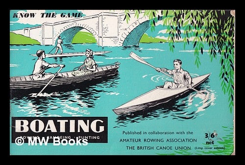 Item #326073 Boating: Rowing- Canoeing- Punting; in collaboration with the Amateur Rowing Association; The British Canoe Union. Amateur Rowing Association, Great Britain.