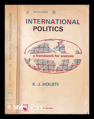 Item #326093 International politics: a framework for analysis / K.J. Holsti. K. J. Holsti, Kalevi Jaakko, 1935-.