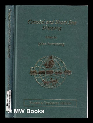 Item #326102 Coastal and short sea shipping / edited by John Armstrong. John Armstrong