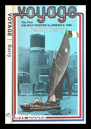 Item #326194 Voyage : the first Galway hooker to America 1986 / Paddy Barry. Paddy Barry