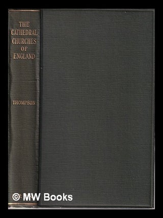 Item #326212 The Cathedral Churches of England/ by A. Hamilton Thompson. A. Hamilton Thompson,...