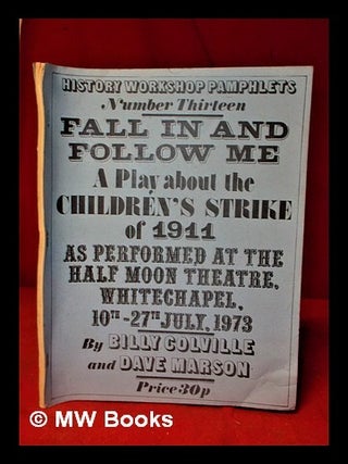Item #326295 Fall in and Follow Me: a play about Children's Strike of 1911; as performed at the...
