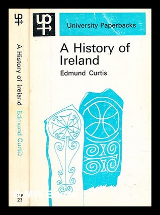 Item #326398 A history of Ireland / Edmund Curtis. Edmund Curtis