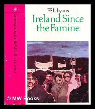 Item #326407 Ireland since the famine / F.S.L. Lyons. F. S. L. Lyons, Francis Stewart Leland