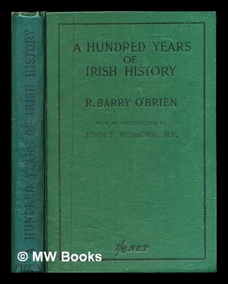 Item #326411 A hundred years of Irish history / by R. Barry O'Brien ; With an introduction by...