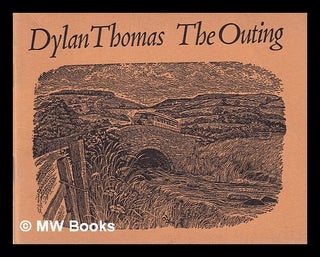 Item #326420 The Outing: a story by Dylan Thomas; with illustrations by Meg Stevens. Dylan Thomas
