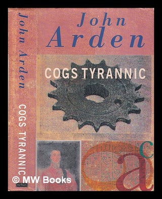 Item #326446 Cogs tyrannic: four stories / [by] John Arden. John Arden