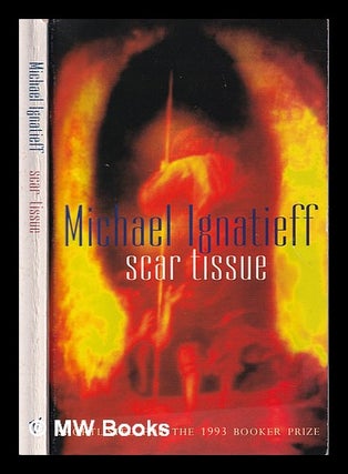 Item #326697 Scar tissue / Michael Ignatieff. Michael Ignatieff