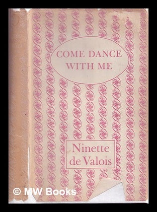 Item #326735 Come dance with me : a memoir, 1898-1956 / Ninette de Valois. Ninette De Valois