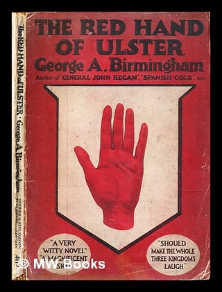 Item #326770 The Red Hand of Ulster / by George A. Birmingham. George A. Birmingham