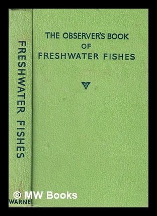 Item #326780 The Observer's Book of Freshwater Fishes/ by A. Laurence Wells. Albert Laurence Wells