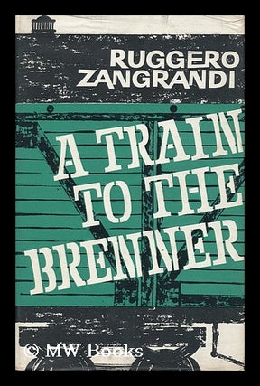 Item #32680 A Train to the Brenner. Ruggero Zangrandi
