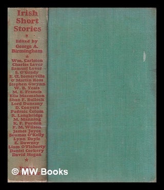 Item #327082 Irish Short Stories/ edited with an introduction by George A. Birmingham. George A....
