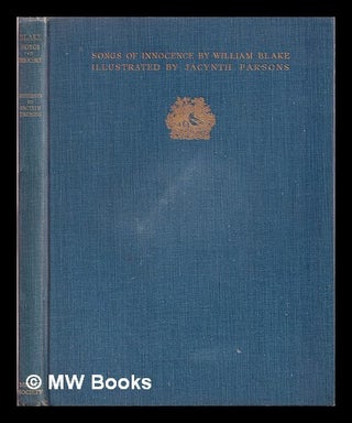 Item #327093 Songs of innocence / William Blake ; illustrated by Jacynth Parsons ; with a...