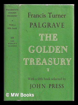 Item #327147 The golden treasury of the best songs in the English language. Francis Turner Palgrave