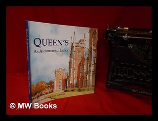 Item #327307 Queen's : an architectural legacy / David Evans and Paul Larmour. David Evans, 1934