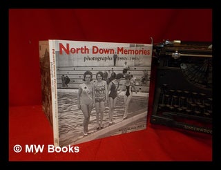 Item #327313 North Down memories : photographs, 1860s-1960s / Keith Haines. Keith Haines