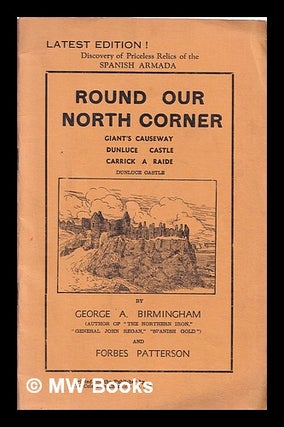 Item #327367 Round our north corner : with explanatory notes on Portrush, the White Rocks,...