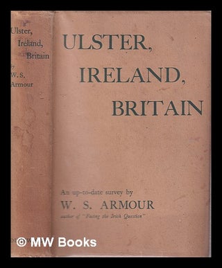 Item #327424 Ulster, Ireland, Britain: a forgotten trust/ by W.S. Armour. W. S. Armour