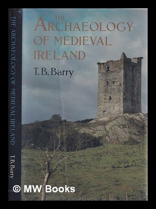 Item #327446 The archaeology of medieval Ireland / T.B. Barry. Terence B. Barry