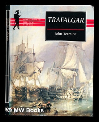 Item #327526 Trafalgar / John Terraine ; eye-witness accounts compiled by John Westwood. John....
