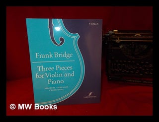 Item #327547 Three pieces for violin and piano / Frank Bridge. Frank Bridge, Faber Music, Great...