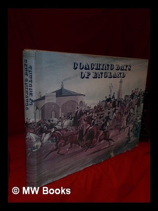Item #327626 Coaching Days of England; Containing an Account of Whatever Was Most Remarkable for...